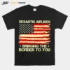 Desantis Airlines Bringing The Border To You Usa Flag Unisex T-Shirt