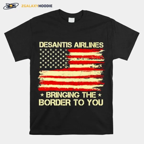 Desantis Airlines Bringing The Border To You Usa Flag Unisex T-Shirt