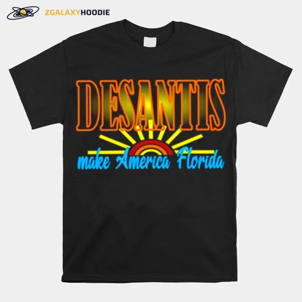 Desantis Make America Florida Unisex T-Shirt