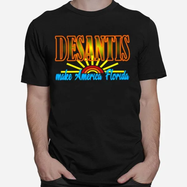 Desantis Make America Florida Unisex T-Shirt