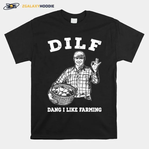 Dilf Dang I Like Farming Unisex T-Shirt