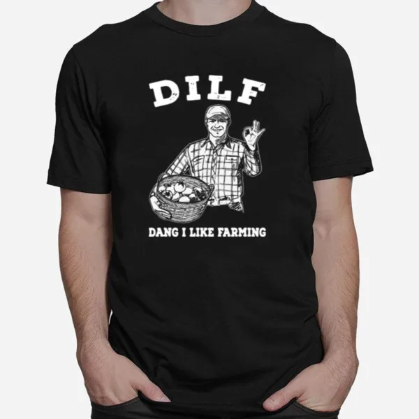 Dilf Dang I Like Farming Unisex T-Shirt