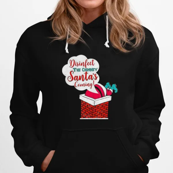 Disinfect The Chimney Santas Coming Quarantine Unisex T-Shirt