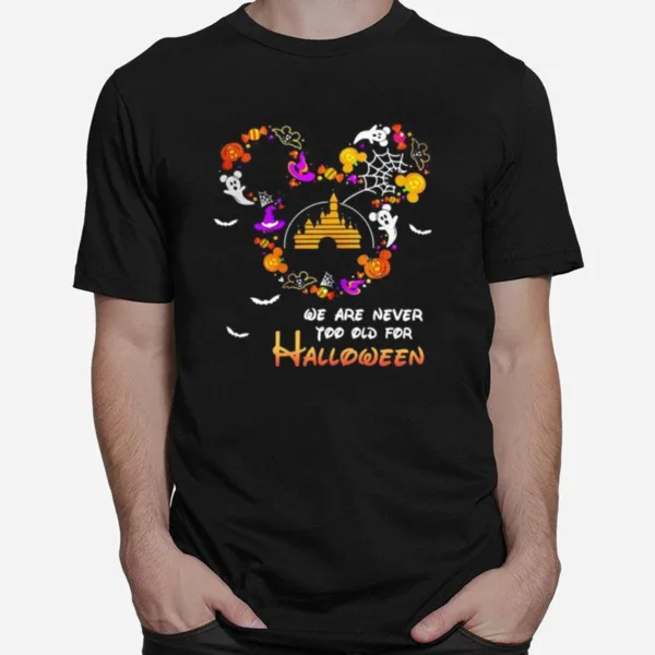 Disney We Are Never Too Old For Halloween Unisex T-Shirt