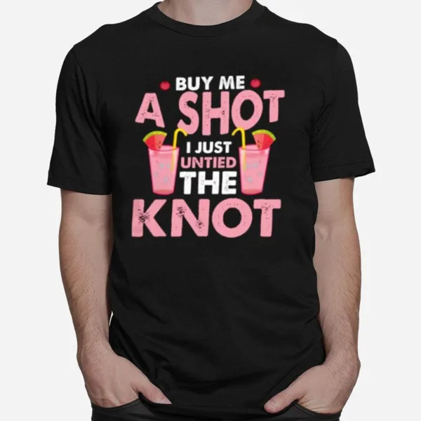 Divorce Party Buy Me A Shot Untied The Knot Unisex T-Shirt