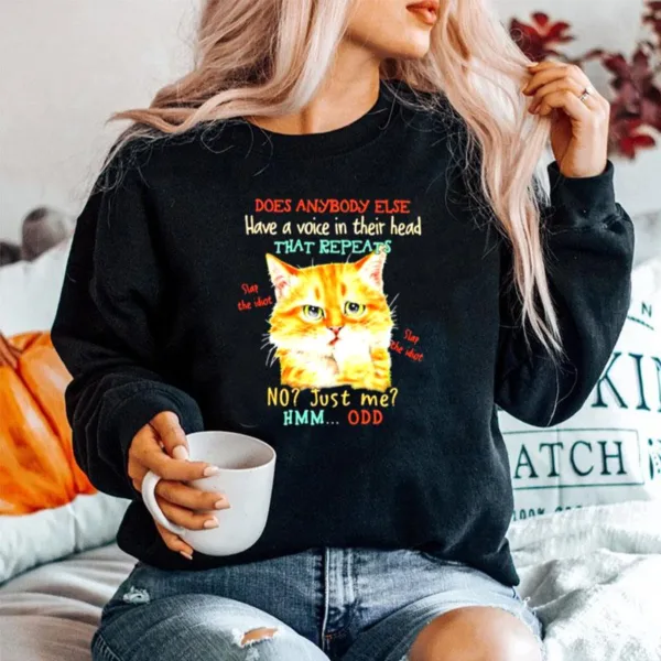 Does Anybody Else Have A Voice In Their Head That Repeats Cat Unisex T-Shirt