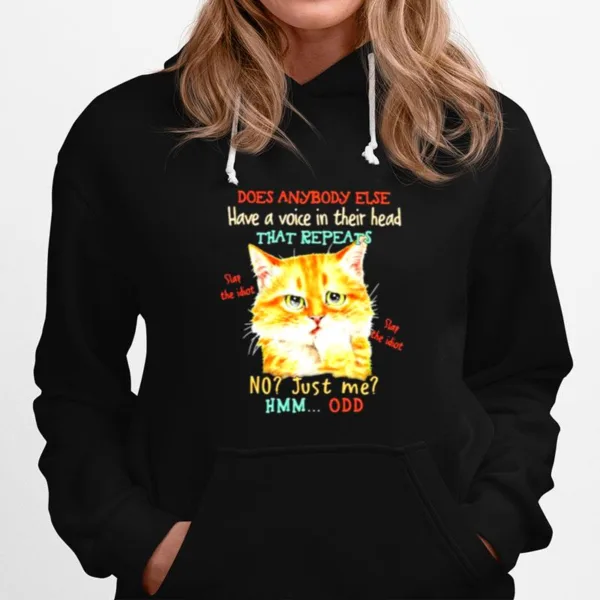 Does Anybody Else Have A Voice In Their Head That Repeats Cat Unisex T-Shirt