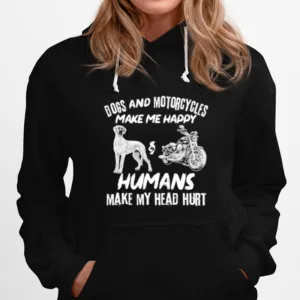 Dogs And Motorcycles Make Me Happy Humans My Head Hurt Unisex T-Shirt