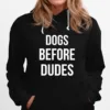 Dogs Before Dudes Unisex T-Shirt