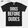 Dogs Before Dudes Unisex T-Shirt