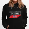 Don'T Calfornia My Tennessee Unisex T-Shirt