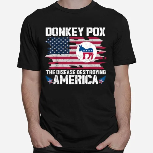 Donkey Pox The Disease Destroying America Funny Anti Biden T Shirt Unisex T-Shirt