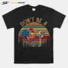 Dont Be A Chicken And Candy Unisex T-Shirt