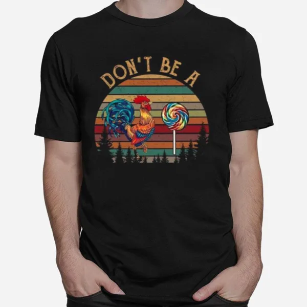 Dont Be A Chicken And Candy Unisex T-Shirt