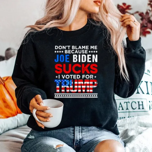 Don't Blame Me Cuz Joe Biden Sucks I Voted For Trump 2024 Usa Flag Unisex T-Shirt