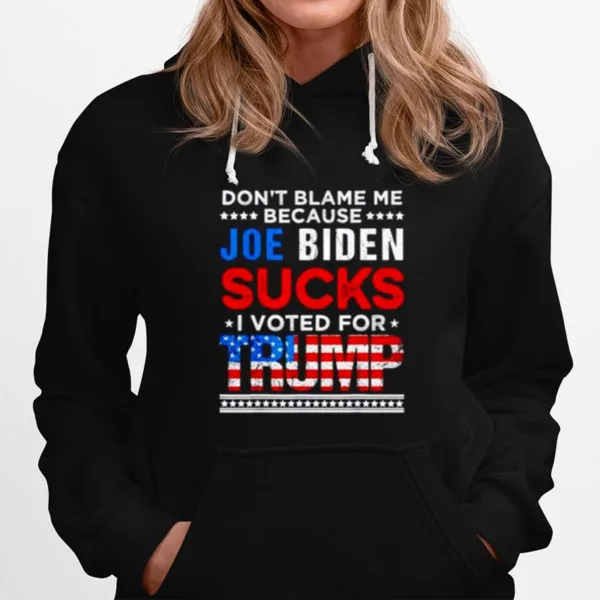 Don't Blame Me Cuz Joe Biden Sucks I Voted For Trump 2024 Usa Flag Unisex T-Shirt