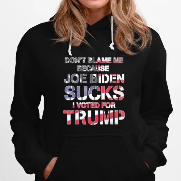 Dont Blame Me Joe Biden Sucks I Voted For Trump Usa Flag Unisex T-Shirt