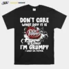 Don't Care What Day It Is Dr Pepper Est 1885 It? Early I? Grumpy I Want Dr Pepper Unisex T-Shirt