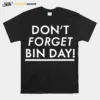 Don't Forget Bin Day Unisex T-Shirt