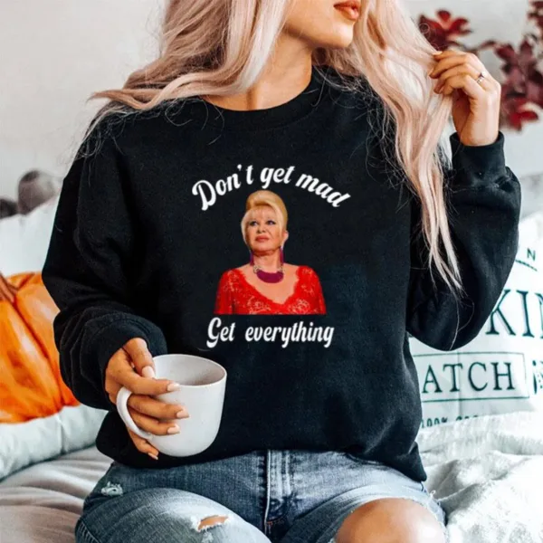 Don't Get Mad Get Everything Thank You I Trump Unisex T-Shirt