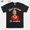 Don't Get Mad Get Everything Thank You I Trump Unisex T-Shirt