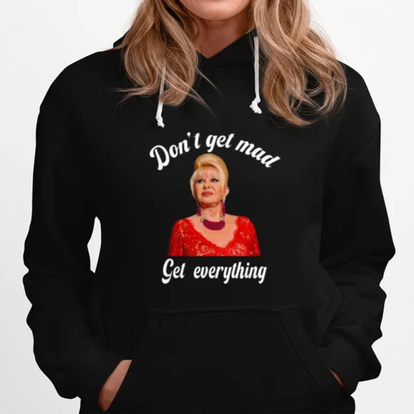 Don't Get Mad Get Everything Thank You I Trump Unisex T-Shirt