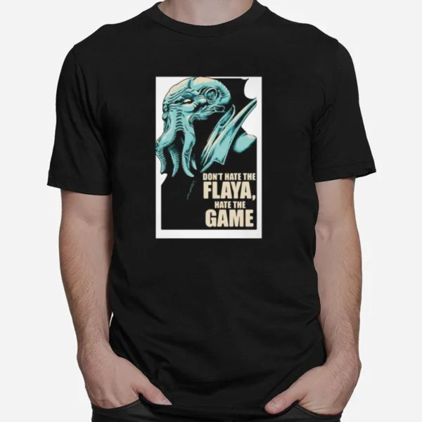 Dont Hate The Flaya Hate The Game Mind Flayer Dungeons Dragons And Dice Unisex T-Shirt