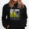 Don't Make Me Use Dispatcher Voice Police 911 Dispatcher Unisex T-Shirt