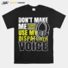 Don't Make Me Use Dispatcher Voice Police 911 Dispatcher Unisex T-Shirt