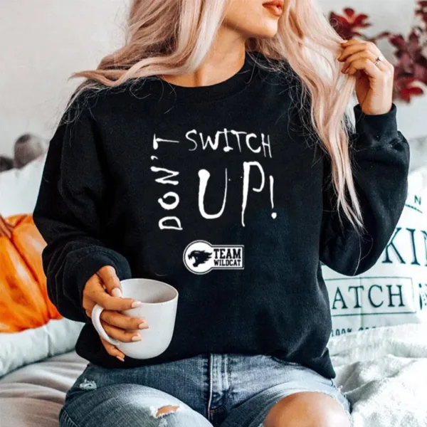 Don't Switch Up Team Wildca Unisex T-Shirt