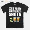 Dont Worry Ive Had Both My Shots Vaccination Tequila Unisex T-Shirt