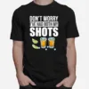 Dont Worry Ive Had Both My Shots Vaccination Tequila Unisex T-Shirt