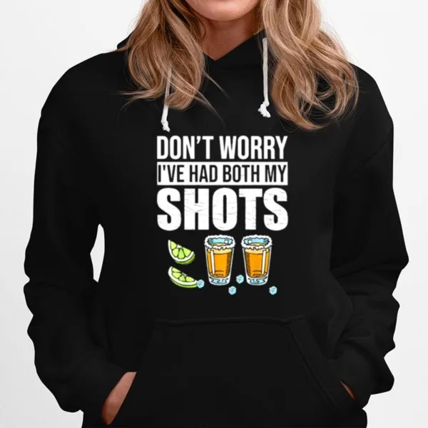 Dont Worry Ive Had Both My Shots Vaccination Tequila Unisex T-Shirt