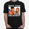 Draxx Them Sklouns Unisex T-Shirt