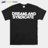 Dreamland Syndicate Unisex T-Shirt