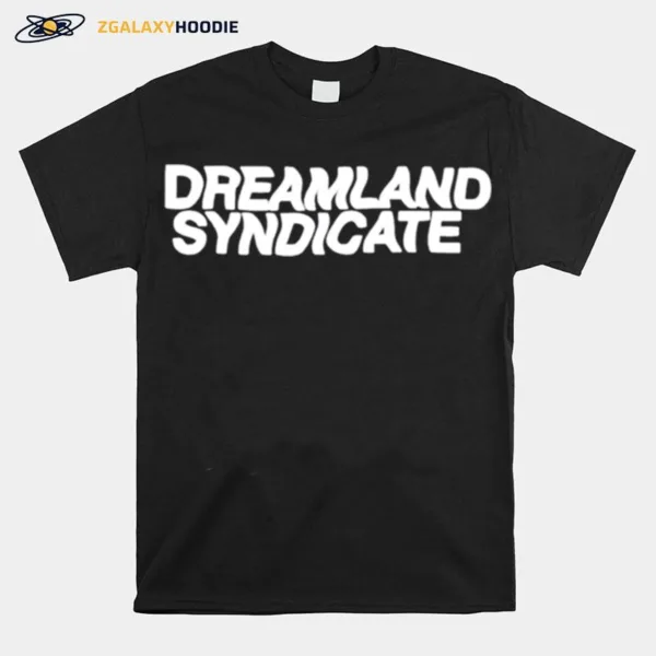 Dreamland Syndicate Unisex T-Shirt