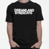 Dreamland Syndicate Unisex T-Shirt