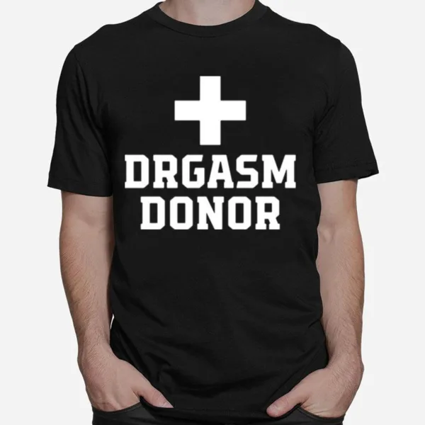 Drgasm Donor Unisex T-Shirt