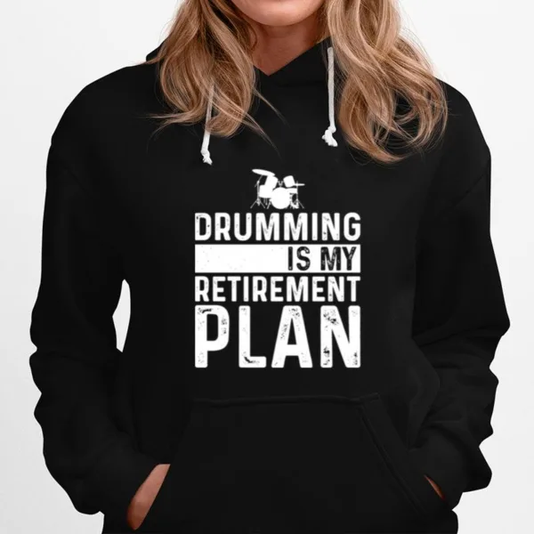 Drumming Is My Retirement Plan Drummer Hobby Unisex T-Shirt