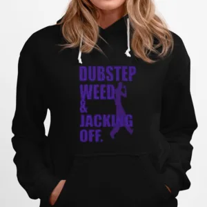 Dubstep Weed And Jacking Off Unisex T-Shirt