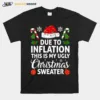 Due To Inflation This Is My Ugly Sweater For Christmas Unisex T-Shirt