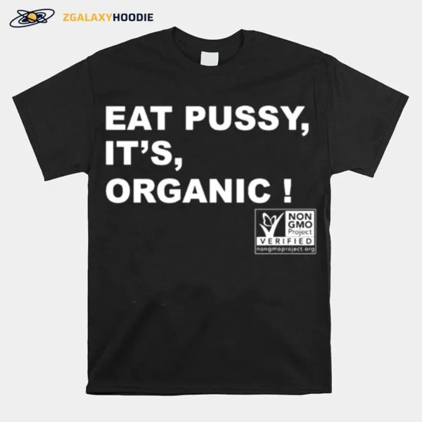 Eat Pussy It? Organic Unisex T-Shirt