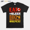 Eat Sleep Bbq Repeat Barbecue Unisex T-Shirt