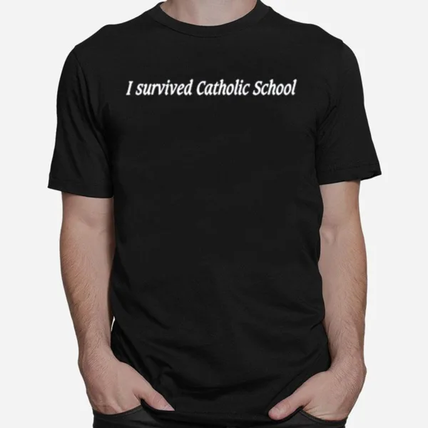 Edgewoodcollective I Survived Catholic School Unisex T-Shirt