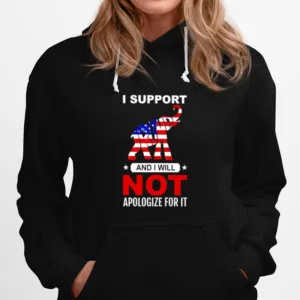 Elephant Trump I Support And I Will Not Apologize For It Unisex T-Shirt