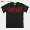 Elizabeth Olsen Chalamet And Chill Unisex T-Shirt
