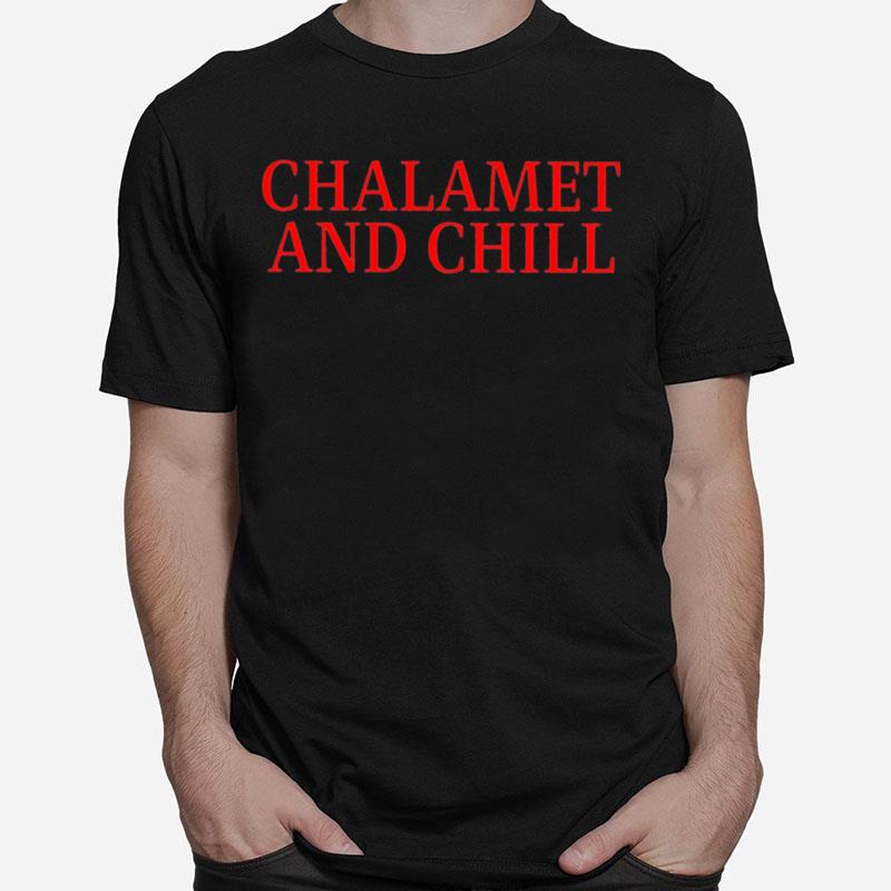 Elizabeth Olsen Chalamet And Chill Unisex T-Shirt