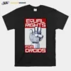 Equal Rights For Droids Unisex T-Shirt