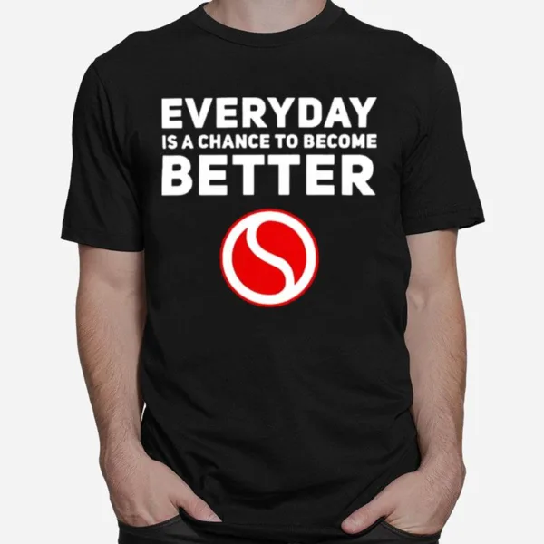 Everyday Is A Chance To Become Better Unisex T-Shirt