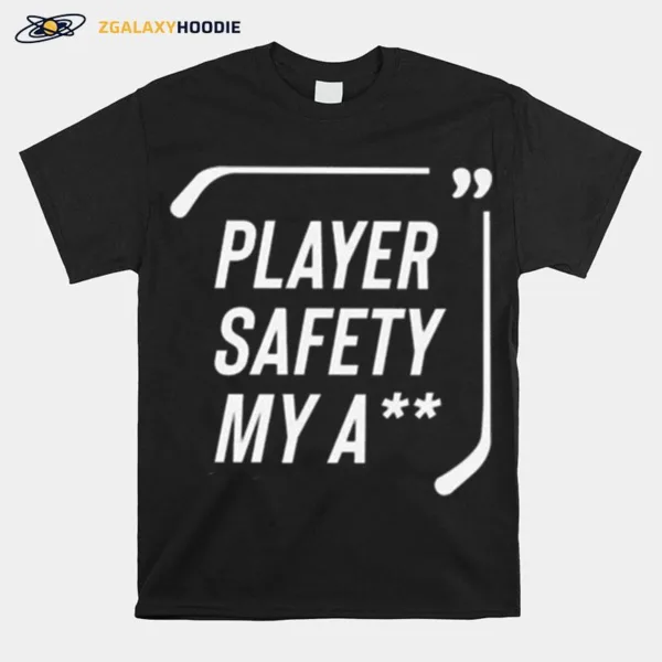 Everything Hockey Player Safety My Ass Unisex T-Shirt